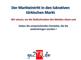 Wir wissen, wo die Stellschrauben des Marktes sitzen und

      haben die entsprechenden Kontakte, die Sie
                weiterbringen werden !
 