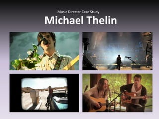 Music Director Case Study

Michael Thelin
 