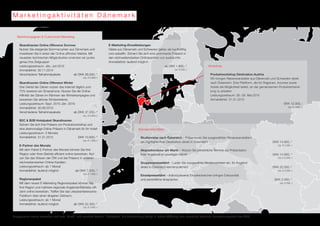 M a r k e t i n g a k t i v i t ä t e n D ä n e m a r k 
Marktkampagnen & Customized Marketing 
Skandinavien Online Offensive Sommer 
Nutzen Sie steigende Sommerzahlen aus Dänemark und 
investieren Sie in einen der Online-affinsten Märkte. Mit 
neuesten technischen Möglichkeiten erreichen wir punkt-genau 
Ihre Zielgruppe! 
Leistungszeitraum: Jän.-Juli 2015 
Anmeldefrist: 30.11.2014 
Verschiedene Teilnahmepakete ab DKK 26.000,-* 
(ca. € 3.500,-) 
Skandinavien Online Offensive Winter 
Drei Viertel der Dänen nutzen das Internet täglich und 
75% besitzen ein Smartphone. Nutzen Sie die Online- 
Affinität der Dänen im Rahmen der Winterkampagne und 
bewerben Sie aktives Wintererlebnis. 
Leistungszeitraum: Sept. 2015-Jän. 2016 
Anmeldefrist: 30.06.2015 
Verschiedene Teilnahmepakete ab DKK 37.250,-* 
(ca. € 5.000,-) 
B2C & B2B Hotelpaket Skandinavien 
Sichern Sie sich Ihre Präsenz am Produktworkshop und 
eine dreimonatige Online-Präsenz in Dänemark für Ihr Hotel! 
Leistungszeitraum: 3 Monate 
Anmeldefrist: 31.01.2015 DKK 10.500,-* 
(ca. € 1.400,-) 
E-Partner des Monats 
Mit dem Paket E-Partner des Monats können Sie Ihre 
Region oder Ihren Betrieb effizient online bewerben. Nut-zen 
Sie das Wissen der ÖW und die Präsenz in unseren 
reichweitenstarken Online-Kanälen. 
Leistungszeitraum: ab 1 Monat 
Anmeldefrist: laufend möglich ab DKK 7.500,-* 
(ca. € 1.000,-) 
Regionenpaket 
Mit dem neuen E-Marketing Regionenpaket können Sie 
Ihre Region und mehrere regionale Angebote/Betriebe effi-zient 
online bewerben. Treffen Sie das urlaubsinteressierte 
Publikum über einen längeren Zeitraum. 
Leistungszeitraum: ab 1 Monat 
Anmeldefrist: laufend möglich ab DKK 22.400,-* 
Workshop 
Produktworkshop Destination.Austria 
Wir bringen Reiseveranstalter aus Dänemark und Schweden direkt 
nach Österreich. Eine Plattform, die für Regionen, Incomer sowie 
Hotels die Möglichkeit bietet, an der gemeinsamen Produktentwick-lung 
zu arbeiten. 
Leistungszeitraum: 26.-28. Mai 2015 
Anmeldefrist: 31.01.2015 
DKK 12.000,- 
E-Marketing-Einzelleistungen 
Gäste aus Dänemark und Schweden gelten als kaufkräftig 
und webaffin. Sichern Sie sich eine prominente Präsenz in 
den reichweitenstarken Onlinekanälen von austria.info. 
Anmeldefrist: laufend möglich 
Standardaktivitäten 
ab DKK 1.865,-* 
(ca. € 250,-) 
Studienreise nach Österreich – Präsentieren Sie ausgewählten Reiseveranstaltern 
die Highlights Ihrer Destination direkt in Österreich! DKK 14.900,-* 
Akquisitionstour am Markt – Nützen Sie persönliche Termine zur Präsentation 
Ihrer Angebote im jeweiligen Markt! DKK 14.900,-* 
Gruppenpressefahrt – Laden Sie ausgewählte Medienvertreter ein, Ihr Angebot 
direkt in Österreich kennenzulernen! DKK 22.350,-* 
Einzelpressefahrt – Individualisierte Einzelrecherchen bringen Exklusivität 
und persönliche Ansprache! DKK 3.400,-* 
(ca. € 3.000,-) 
Angegebene Preise verstehen sich exkl. MwSt. und variabler Kosten. *Richtpreis. Die Verrechnung erfolgt in lokaler Währung zum monatlich aktuellen Umrechnungskurs des BMF. 
(ca. € 1.600,-) 
(ca. € 2.000,-) 
(ca. € 2.000,-) 
(ca. € 3.000,-) 
(ca. € 450,-) 
 