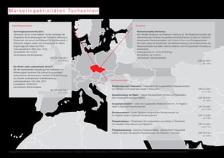 M a r k e t i n g a k t i v i t ä t e n Ts c h e c h i e n 
Marketingkampagnen 
Sommerglücksmomente 2015 
„Momente, die für immer bleiben“ ist der Aufhänger der 
integrierten Sommerkampagne der Österreich Werbung in 
Tschechien, mit der wir die Präferenz für Sommerurlaub in 
Österreich steigern wollen. Der Schwerpunkt im Marke-tingmix 
liegt auf Online und Print. 
Leistungszeitraum: März-Aug. 2015 
Anmeldefrist: 05.12.2014 
Verschiedene Teilnahmepakete 
ab CZK 139.740,-* 
(ca. € 5.100,-) 
Ein Winter voller Lebensfreude 2015/16 
Mit der inspirierenden Darstellung Ihrer Destination im 
Wintermagazin erreichen Sie optimal die potentiellen 
tschechischen Winterurlauber. Verstärkt wird die Kampag-ne 
mit einer umfangreichen Onlinebewerbung. 
Leistungszeitraum: Okt.-Dez. 2015 
Anmeldefrist: 30.06.2015 
Verschiedene Teilnahmepakte 
ab CZK 139.740,-* 
Workshop 
Reiseveranstalter-Workshop 
Der offizielle Workshop der Österreich Werbung für die Reisebranche bietet den 
österreichischen Partnern die gezielte Kontaktaufnahme mit allen an Österreich 
interessierten Reiseveranstaltern und -büros in Form von Einzelgesprächen. 
Sie haben dabei die Möglichkeit, die Marktentwicklung und die Bedürfnisse der 
Reiseveranstalter aus erster Hand zu erfahren und Ihre passenden Produkte zu 
präsentieren. 
Leistungszeitraum: 15.04.2015 (Prag) 
Anmeldefrist: 20.12.2014 
Verschiedene Teilnahmepakete 
CZK 23.290,-* 
Standardaktivitäten 
Studienreise nach Österreich – Präsentieren Sie ausgewählten Reiseveranstaltern 
die Highlights Ihrer Destination direkt in Österreich! CZK 64.390,-* 
Akquisitionstour am Markt – Nützen Sie persönliche Termine zur Präsentation 
Ihrer Angebote im jeweiligen Markt! CZK 26.578,-* 
Gruppenpressefahrt – Laden Sie ausgewählte Medienvertreter ein, Ihr Angebot 
direkt in Österreich kennenzulernen! CZK 64.390,-* 
Einzelpressefahrt – Laden Sie einen ausgewählten Medienvertreter ein, 
Ihr Angebot direkt in Österreich kennenzulernen! CZK 13.426,-* 
Pressekonferenz – Präsentieren Sie ausgewählten Journalisten in Tschechien 
Ihre aktuellen Informationen und Highlights! CZK 75.350,-* 
Presseaussendung – Exklusive Pressenewsletter - zielorientierte Pressearbeit 
mithilfe des stets aktualisierten Presseverteilers der Österreich Werbung. CZK 23.016,-* 
(ca. € 5.100,-) 
Angegebene Preise verstehen sich exkl. MwSt. und variabler Kosten. *Richtpreis. Die Verrechnung erfolgt in lokaler Währung zum aktuellen Umrechnungskurs der tschechischen Nationalbank. 
(ca. € 850,-) 
(ca. € 2.350,-) 
(ca. € 970,-) 
(ca. € 2.350,-) 
(ca. € 490,-) 
(ca. € 2.750,-) 
(ca. € 840,-) 
 