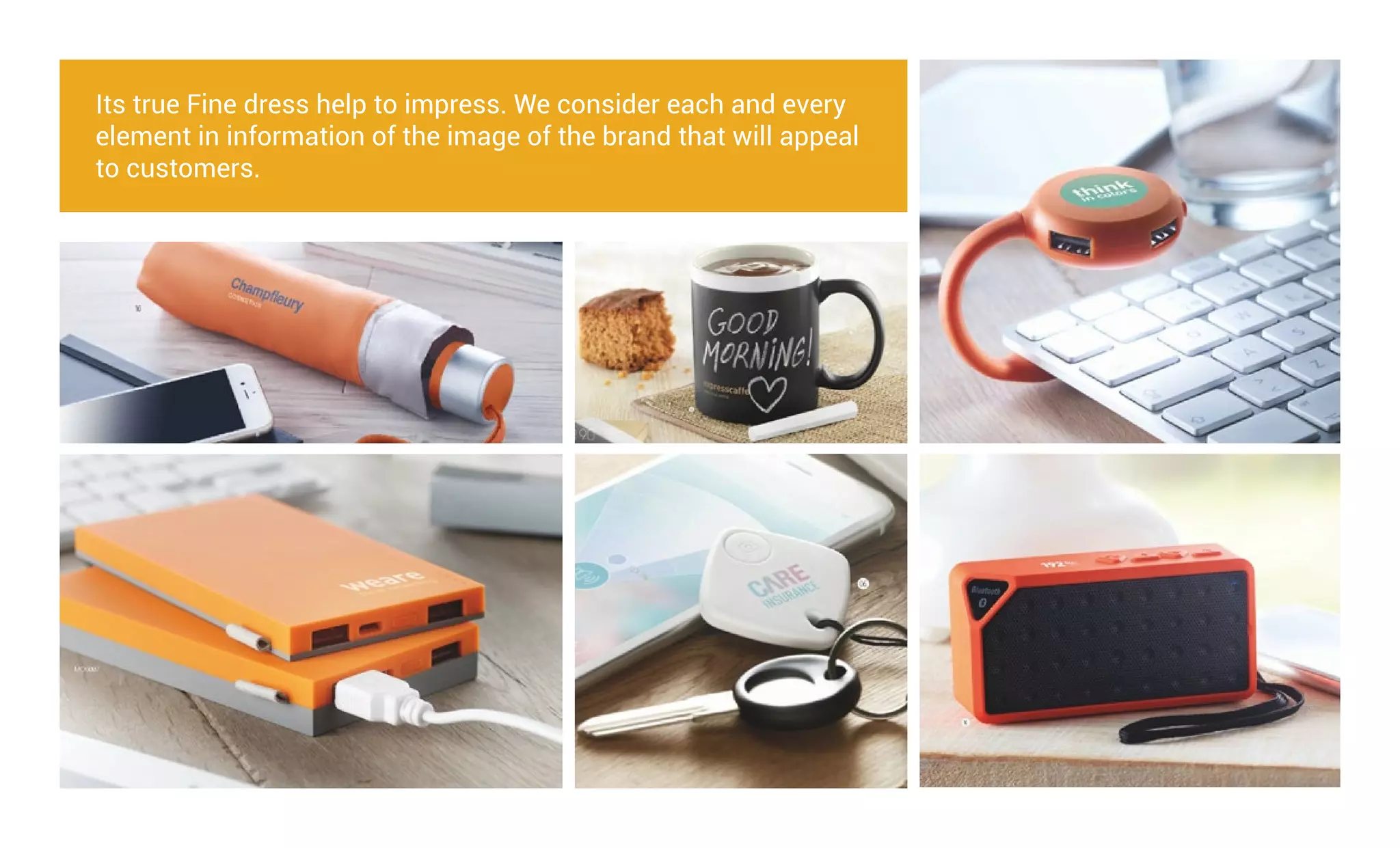 Its true Fine dress help to impress. We consider each and every
element in information of the image of the brand that will appeal
to customers.
 