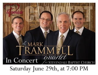 Stevendale Baptist ChurchIn Concert At
Saturday June 29th, at 7:00 PM
 