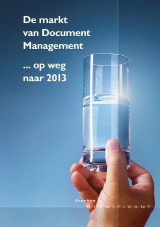 De markt
van Document
Management
... op weg
naar 2013




             K nowHow by
 