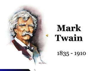 Mark Twain 1835   -  1910 
