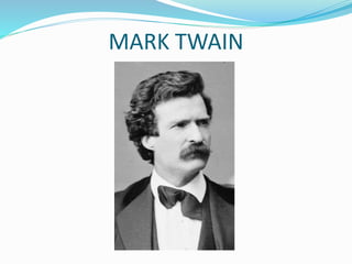 MARK TWAIN 
 