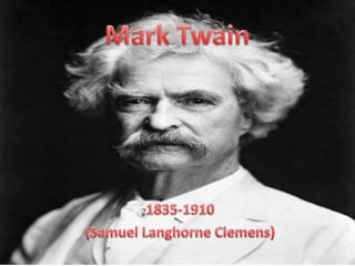 Mark Twain  1835-1910 (Samuel Langhorne Clemens) 