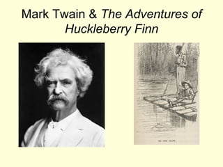 Mark Twain &  The Adventures of Huckleberry Finn 