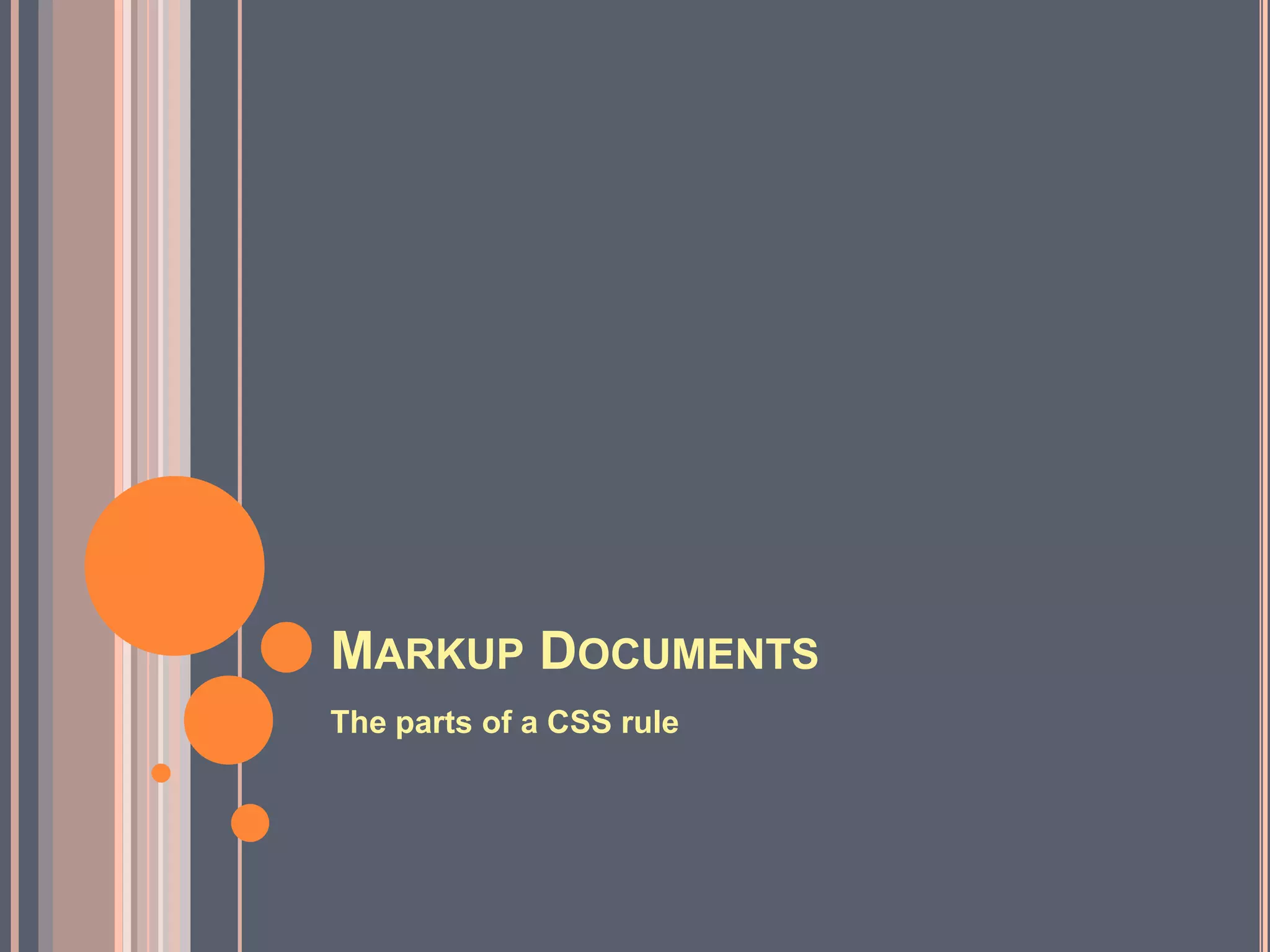 Markup DocumentsThe parts of a CSS rule