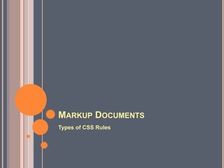 Markup DocumentsTypes of CSS Rules