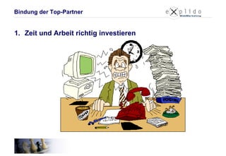 Zeit und Arbeit richtig investieren Bindung der Top-Partner 