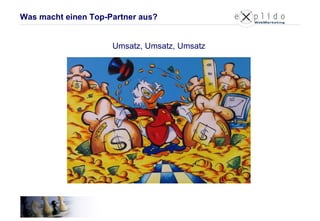 Umsatz, Umsatz, Umsatz Was macht einen Top-Partner aus? 