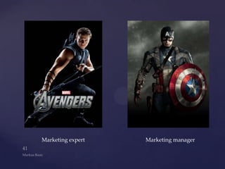 Marketing expert   Marketing manager
 