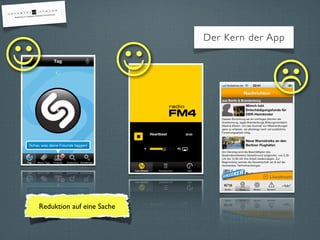 
                           Der Kern der App


                                       

Reduktion auf eine Sache
 