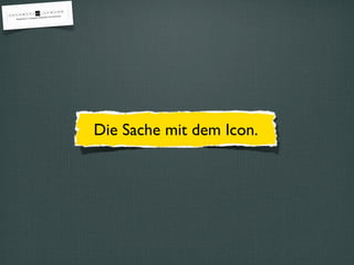 Die Sache mit dem Icon.
 