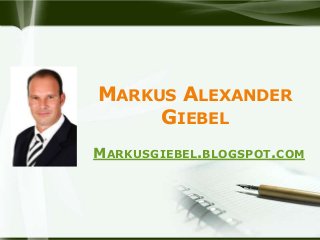 MARKUS ALEXANDER
GIEBEL
MARKUSGIEBEL.BLOGSPOT.COM

 