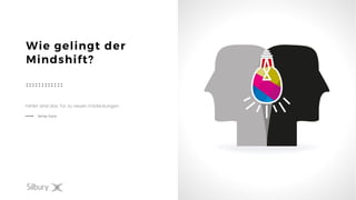 26
Wie gelingt der
Mindshift?
Fehler sind das Tor zu neuen Entdeckungen
Jamey Joyce
 