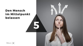 35
Den Mensch
im Mittelpunkt
belassen
5
 