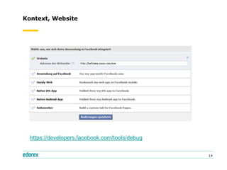Kontext, Website




  https://developers.facebook.com/tools/debug


                                                14
 