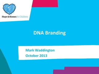 DNA	
  Branding	
  
Mark	
  Waddington	
  
October	
  2013	
  

 