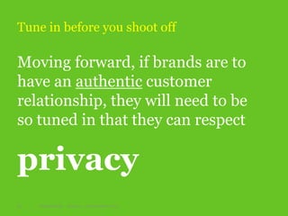 Moving forward, if brands are to
have an authentic customer
relationship, they will need to be
so tuned in that they can respect
privacy
Tune in before you shoot off
32 Digital Henley 16/09/15 © Interrelated 2015
 