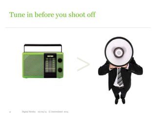 >
Tune in before you shoot off
4 Digital Henley 16/09/15 © Interrelated 2015
 