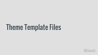 Theme Template Files
 