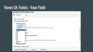 Views UI: Fields ❭ Your Field
 