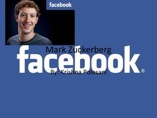 Mark Zuckerberg

 By: Krishna Polasani
 