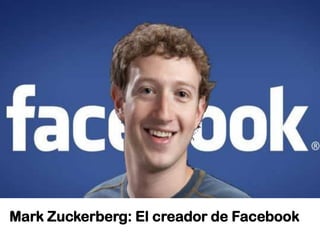 Mark Zuckerberg: El creador de Facebook

 