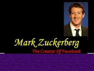 The Creator Of Facebook

 