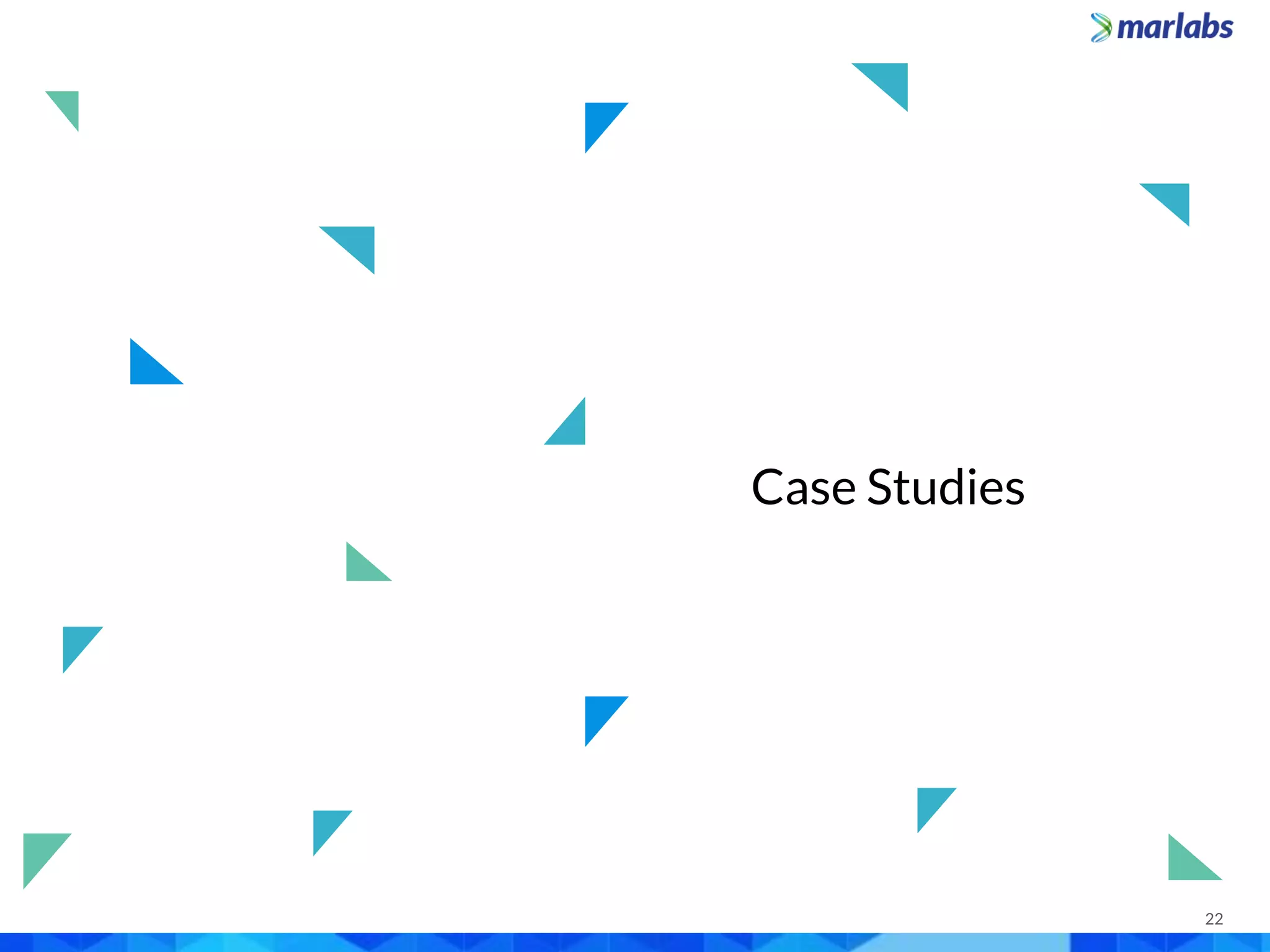 22
Case Studies
 