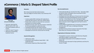 2021 Lenovo Internal. All rights reserved.
eCommerce|MarlaD.ShepardTalentProfile
1
• Consumer sales focal for
offshore team of 50+ reps
• Executive Escalations point of
contact
• Liaison for local IT Support
• Advocate of Outstanding
Customer Service
Team Lead
Consumer & SMB Sales
Education
BA in Government & Public Administration
John Jay College of Criminal Justice, City University of NY
Experience
• Conduct weekly BMS meetings with leadership to
review KPIs like revenue, close rate, profit & attach
• Review daily numbers to insure that non-consumer
purchases are correctly handled
• Onboard consumer sales reps and maintain credentials
for all Lenovo platforms used by this team
• Coordinate & lead Train the Trainer Sessions
• Live monitor interactions to provide real time feedback
• Developed curriculum for virtual new hire training
Awards & Recognition
• CSB Rockstar 4Q22
• eCommerce Team Excellence Award 3Q21 – CSB
Leadership Team
• NA Customer Experience Wow Award 4Q18
Key Accomplishments
• Onboarded 26 CSB reps remotely from May – December 2020
during the COVID 19 Pandemic who accounted for $34.5
million in revenue for FY21
• Facilitated more than 400 hours of virtual new hire instruction
• Completed Learning and Development courses on LinkedIn
Learning – Converting Face-to-Face Training into Digital
Learning, eLearning Essentials: Instructional Design, Learning
How to Increase Learner Engagement and Tips for Learner
Engagement
• Trained offshore leadership team in processes including post
warranty sales, CMT cases, scrubbing and backlog
management
• E2E North America Direct Customer Transaction Post Sales
BOLD Work-out Training Committee Chair
Organizations & Volunteer Activities
• Participated in Lenovo’s mission to the Dominican Republic
with Wine to Water in January 2023.
• Social Media Ambassador for the Foodbank of Central &
Eastern NC
• Conducted mock interviews for Step Up Ministry and Dress for
Success Triangle
 
