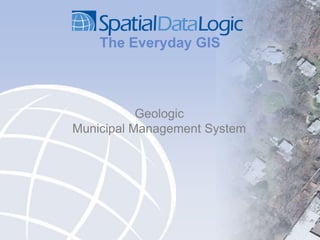 The Everyday GIS Geologic Municipal Management System 