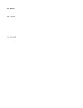 s contestaron la pregunta 1
3
s contestaron la pregunta 2
1
as tienen como respuesta 5
3
