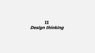 II
Design thinking
 