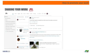 How to promote your work
SHARING YOUR WORK
 