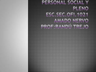 MARLENNE RICO LOPEZ 3°B CONDICIONES Y GARANTIAS PARA UN DESARROLLO PERSONAL SOCIAL Y PLENOESC.SEC.OFI.1021 AMADO NERVO PROF:RANDÚ TREJO 