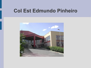 Col Est Edmundo Pinheiro 