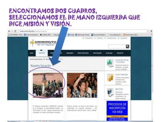 ENCONTRAMOS DOS CUADROS,
SELECCIONAMOS EL DE MANO IZQUIERDA QUE
DICE MISIÓN Y VISIÓN.
 