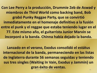 Dos noches después la estrella subió al escenario frente a 80.000 personas y dio un concierto muy emocional, enseñando sus heridas a la multitud. Michael Manley se deja ver por el concierto, mostrando su apoyo a Bob Marley y gana las elecciones. Tras el atentando, Donald Kinsey dejó la banda.38CAROLINA CANO AND MARIA JOSE MEZA