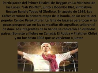 BIOGRAFÍA DE LOS PERICOSPRODUCTO ARGENTINO:INTEGRANTES:Formación inicialBahiano: vozJuanchi: guitarraTopo: bateríaWilly: guitarraDiego Blanco: teclados y corosGastón Moreira: bajoHorace Avendaño: saxoMarcelo Blanco: percusión67CAROLINA CANO AND MARIA JOSE MEZA