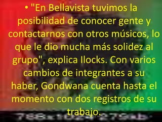 Roberto "El Robba" Razul y Adrián Canedo, primer bajista y baterista de la banda, respectivamente, se encontraban en la feria del Parque Rivadavia con Guillermo Bonetto. Allí buscaban discos y cassettes de reggae, pero de a poco se fueron juntando para tocar. Ya para el segundo ensayo El Robba trajo al guitarrista Gustavo "Tendón" Pilati y también se sumaron Ariel Müller en teclados, Eduardo "Equard" Pretalis en percusión y los vientos de Los Auténticos Decadentes: Chiflo en saxo y Capanga en trompeta.74CAROLINA CANO AND MARIA JOSE MEZA