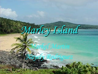 Marley Island Markel Martin Nayely Rodriguez 