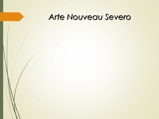 Arte Nouveau SeveroArte Nouveau Severo
 