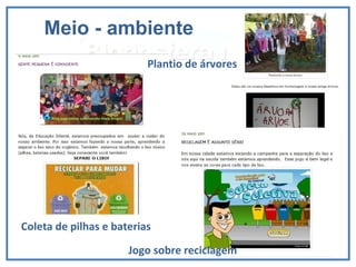Meio - ambiente Coleta de pilhas e baterias Jogo sobre reciclagem Plantio de árvores 