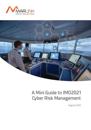 A Mini Guide to IMO2021
Cyber Risk Management
August 2020
 
