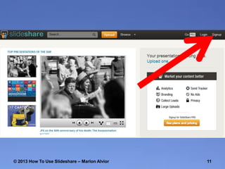 © 2013 How To Use ݺߣshare – Marlon Alvior

11

 