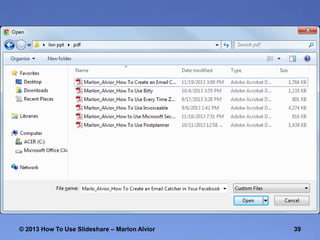 © 2013 How To Use ݺߣshare – Marlon Alvior

39

 