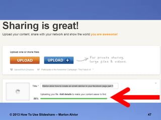© 2013 How To Use ݺߣshare – Marlon Alvior

47

 
