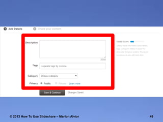 © 2013 How To Use ݺߣshare – Marlon Alvior

49

 